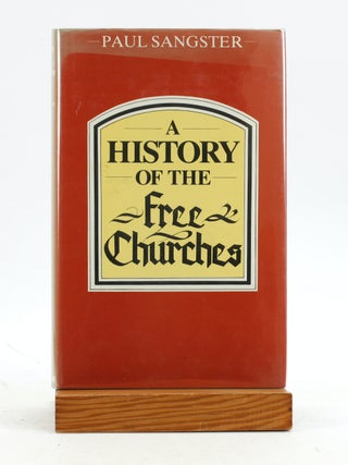 Item #7148 A HISTORY OF THE FREE CHURCHES. Paul Sangster