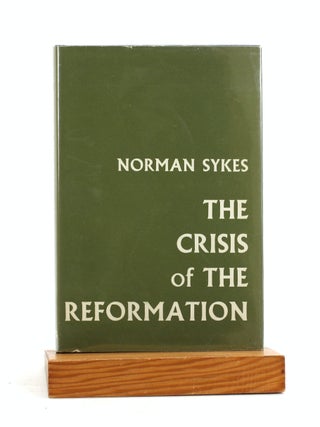 Item #7150 THE CRISIS OF THE REFORMATION. Norman Sykes
