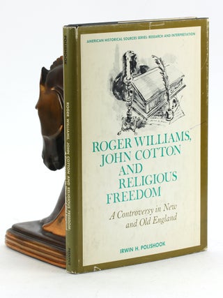 Item #7156 ROGER WILLIAMS, JOHN COTTON AND RELIGIOUS FREEDOM: A Controversy in New and Old...