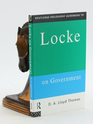 Item #7157 ROUTLEDGE PHILOSOPHY GUIDEBOOK TO LOCKE: On Government. D. A. Lloyd Thomas