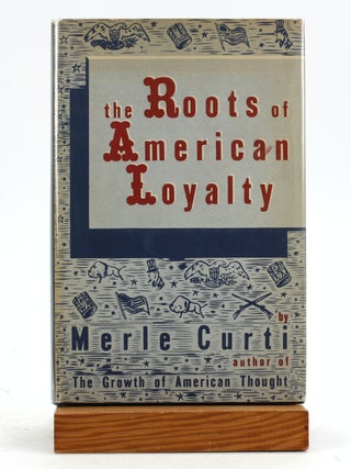Item #7168 THE ROOTS OF AMERICAN LOYALTY. Merle Curti