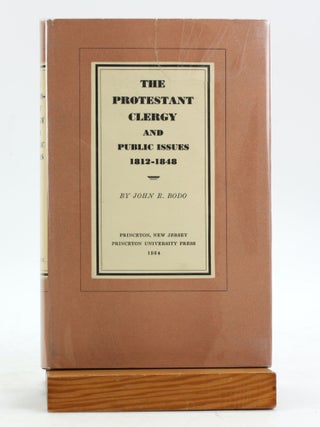Item #7172 THE PROTESTANT CLERGY AND PUBLIC ISSUES 1812-1848. John R. Bodo