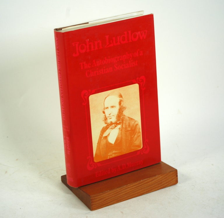 Item #717 John Ludlow: The Autobiography of a Christian Socialist. A. D. Murray.