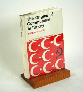 Item #721 THE ORIGINS OF COMMUNISM IN TURKEY. George S. Harris