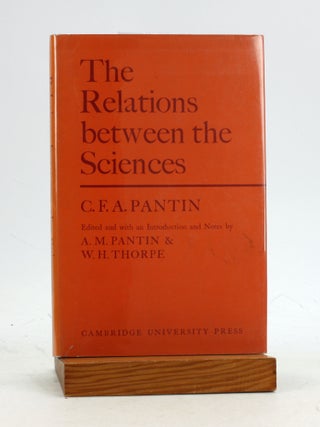 Item #7222 THE RELATIONS BETWEEN THE SCIENCES. C. F. A. Pantin