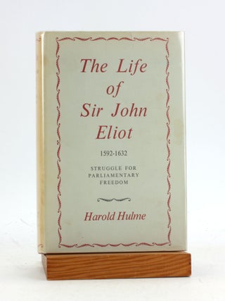 Item #7231 THE LIFE OF SIR JOHN ELIOT, 1592 to 1632: Struggle for Parliamentary Freedom. Harold...