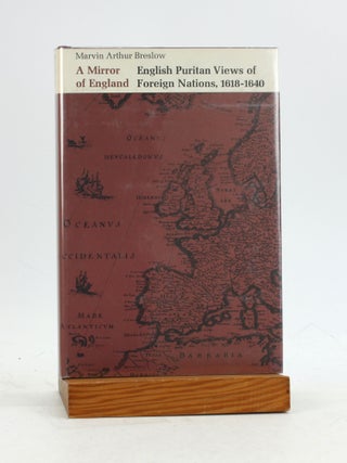 Item #7232 A MIRROR OF ENGLAND: English Puritan Views of Foreign Nations, 1618-1640. Marvin...