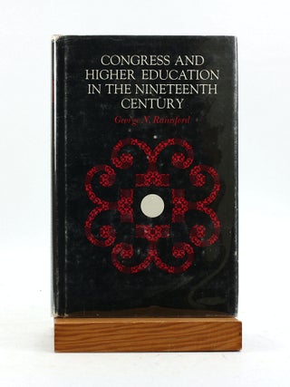 Item #7264 CONGRESS AND HIGHER EDUCATION IN THE NINETEENTH CENTURY. George N. Rainsford