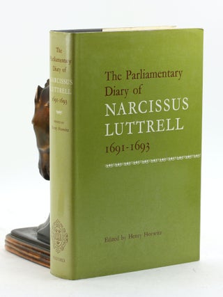 Item #7265 The Parliamentary Diary of Narcissus Luttrell, 1691-1693. Narcissus Luttrell
