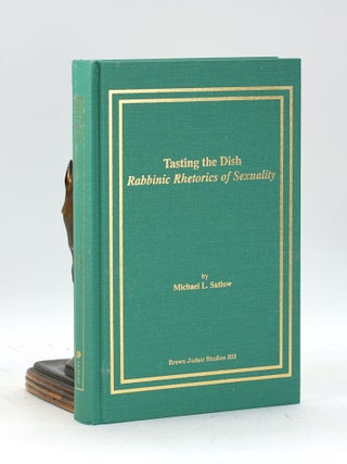 Item #7298 TASTING THE DISH: Rabbinic Rhetorics of Sexuality. Michael L. Satlow