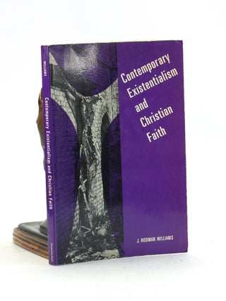 Item #7404 Contemporary Existentialism and Christian Faith. J. Rodman Williams