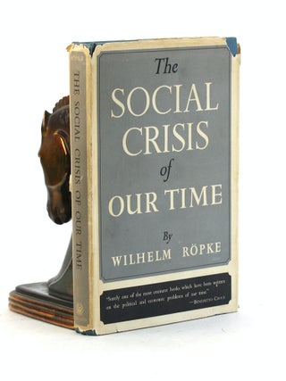 Item #7416 THE SOCIAL CRISIS OF OUR TIME. Wilhelm Ropke