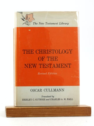 Item #7437 THE CHRISTOLOGY OF THE NEW TESTAMENT. Oscar Cullman