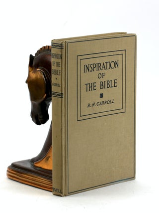Item #7499 INSPIRATION OF THE BIBLE. B. H. Carroll, J. B. Cranfill ed., George W. Truett, L. R....