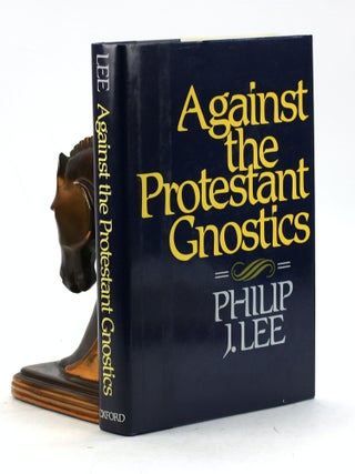 Item #7503 Against the Protestant Gnostics. Philip J. Lee