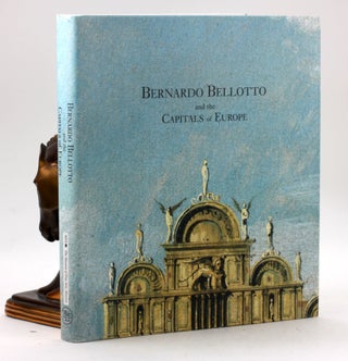 Item #7527 Bernardo Bellotto and the Capitals of Europe