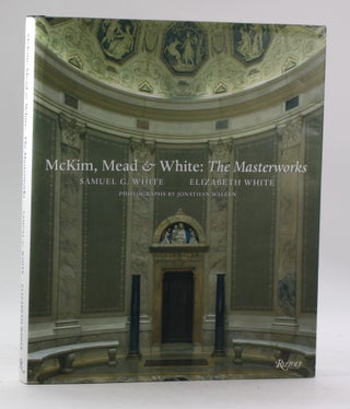 Item #7532 McKim, Mead & White: The Masterworks. Samuel G. White, Elizabeth, White