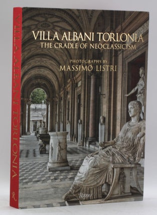 Item #7535 VILLA ALBANI TORLONIA: The Cradle of Neoclassicism. Massimo photo Listri