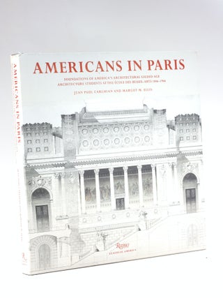 Item #7593 AMERICANS IN PARIS: Foundations of America's Architectural Gilded Age: Architectural...