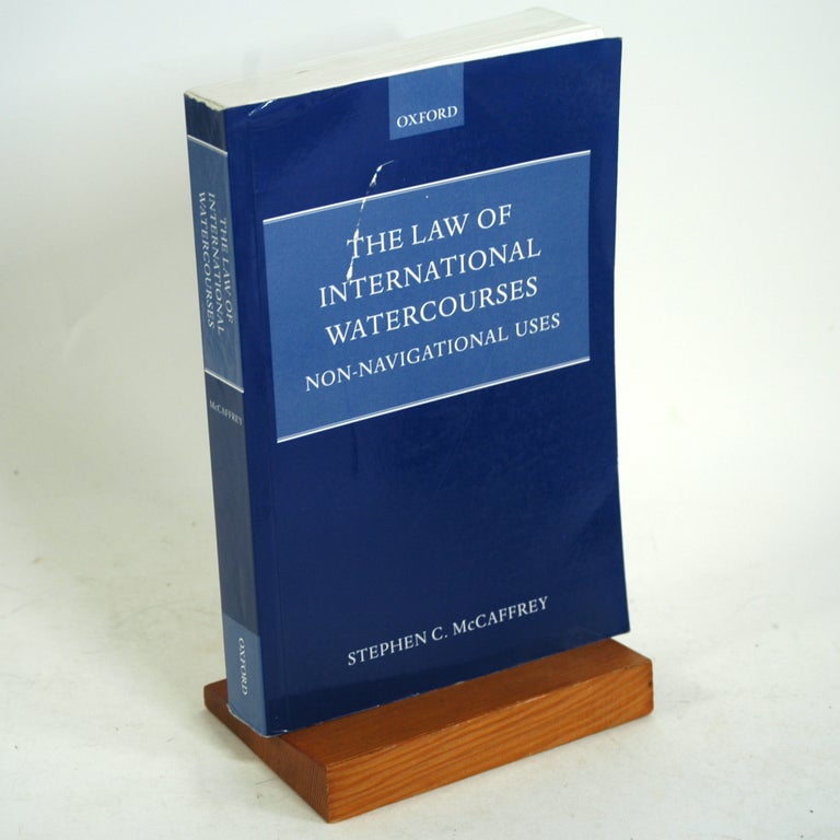 Item #759 The Law of International Watercourses (Oxford Monographs in International Law). Stephen C. McCaffrey.