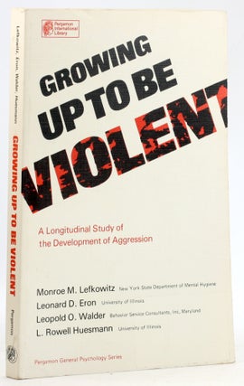 Item #7649 GROWING UP TO BE VIOLENT: A Longitudinal Study of the Development of Aggression....