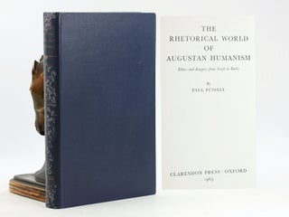 Item #7653 The Rhetorical World of Augustan Humanism : Ethics and Imagery From Swift to Burke....
