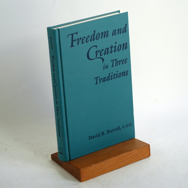 Item #779 Freedom and Creation in Three Traditions. David B. Burrell C. S. C.