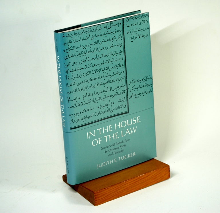 Item #983 In the House of the Law: Gender and Islamic Law in Ottoman Syria and Palestine. Judith E. Tucker.
