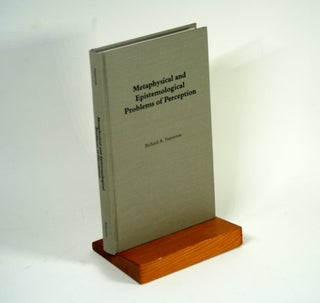 Item #996 METAPHYSICAL AND EPISTEMOLOGICAL PROBLEMS OF PERCEPTION. Richard A. Fumerton